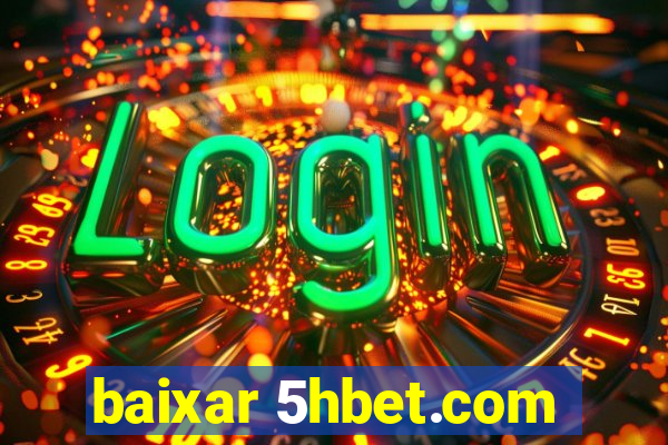 baixar 5hbet.com